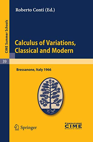Beispielbild fr Calculus of Variations, Classical and Modern : Lectures given at a Summer School of the Centro Internazionale Matematico Estivo (C.I.M.E.) held in Bressanone (Bolzano), Italy, June 10-18, 1966 zum Verkauf von Buchpark