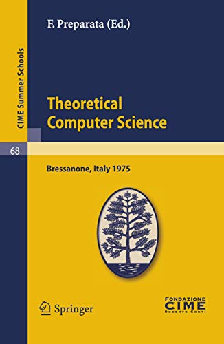 Imagen de archivo de Theoretical Computer Sciences: Lectures given at a Summer School of the Centro Internazionale Matematico Estivo (C.I.M.E.) held in Bressanone . June 9-17, 1975 (C.I.M.E. Summer Schools, 68) a la venta por Lucky's Textbooks