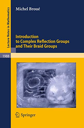 Stock image for Introduction to Complex Reflection Groups and Their Braid Groups for sale by Chiron Media