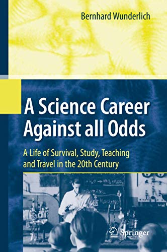 Beispielbild fr A Science Career Against all Odds : A Life of Survival, Study, Teaching and Travel in the 20th Century zum Verkauf von Buchpark