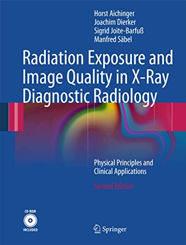 Imagen de archivo de Radiation Exposure and Image Quality in X-Ray Diagnostic Radiology : Physical Principles and Clinical Applications a la venta por Better World Books