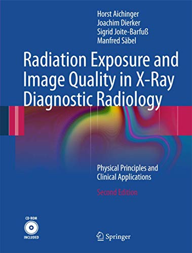 Stock image for Radiation Exposure and Image Quality in X-Ray Diagnostic Radiology : Physical Principles and Clinical Applications for sale by Better World Books