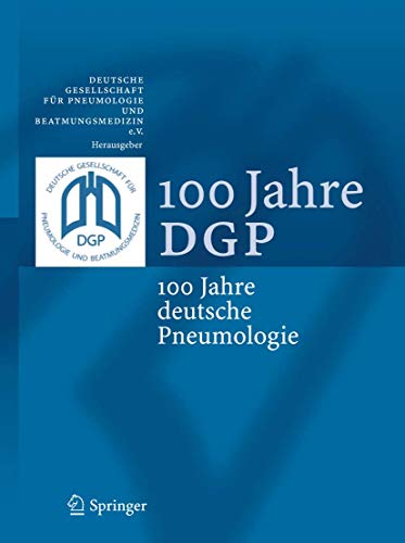 100 Jahre DGP: 100 Jahre deutsche Pneumologie - Rainer Robert Kropp Deutsche Gesellschaft Fa1/4r Pneumologie,Deutschen Gesellschaft Fur Pneumologie; Nikolaus Konietzko; Robert Kropp