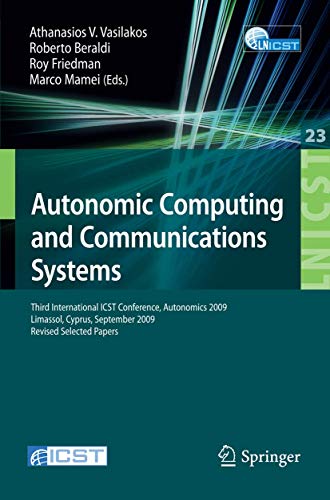 9783642114816: Autonomic Computing and Communications Systems: Third International ICST Conference, Autonomics 2009, Limassol, Cyprus, September 9-11, 2009, Revised Selected Papers: 23