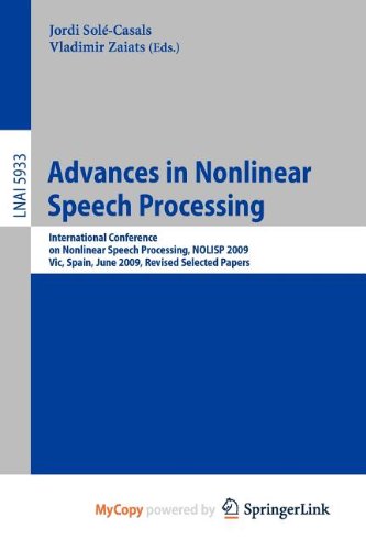 9783642115103: Advances in Nonlinear Speech Processing: International Conference on Nonlinear Speech Processing, NOLISP 2009, Vic, Spain, June 25-27, 2009, Revised Selected Papers