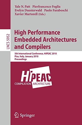 9783642115141: High Performance Embedded Architectures and Compilers: 5th International Conference, HiPEAC 2010, Pisa, Italy, January 25-27, 2010, Proceedings