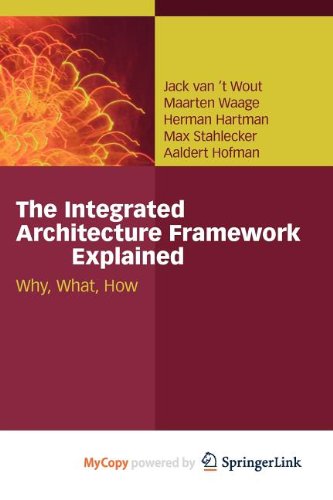 9783642115592: The Integrated Architecture Framework Explained: Why, What, How