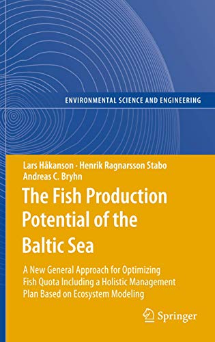 Stock image for The Fish Production Potential of the Baltic Sea: A New General Approach for Optimizing Fish Quota Including a Holistic Management Plan Based on . (Environmental Science and Engineering) for sale by Lucky's Textbooks