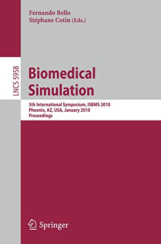 9783642116148: Biomedical Simulation: 5th International Symposium, ISBMS 2010, Phoenix, AZ, USA, January 23-24, 2010. Proceedings: 5958 (Lecture Notes in Computer Science, 5958)