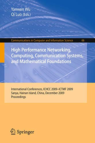 9783642116179: High Performance Networking, Computing, Communication Systems, and Mathematical Foundations: International Conferences, ICHCC 2009-ICTMF 2009, Sanya, ... in Computer and Information Science)