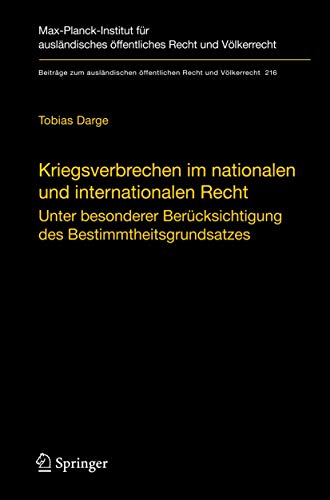 9783642116414: Kriegsverbrechen im nationalen und internationalen Recht: Unter besonderer Bercksichtigung des Bestimmtheitsgrundsatzes: 216 (Beitrge zum auslndischen ffentlichen Recht und Vlkerrecht)