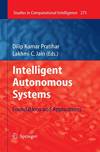 9783642116759: Intelligent Autonomous Systems: Foundations and Applications: 275 (Studies in Computational Intelligence)