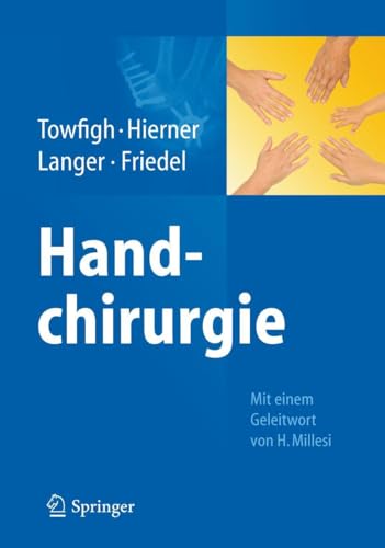 Handchirurgie (German Edition) - Friedel, Reinhard (Editor) / Hierner, Robert (Editor) / Towfigh, Hossein (Editor) / Langer, Martin (Editor)