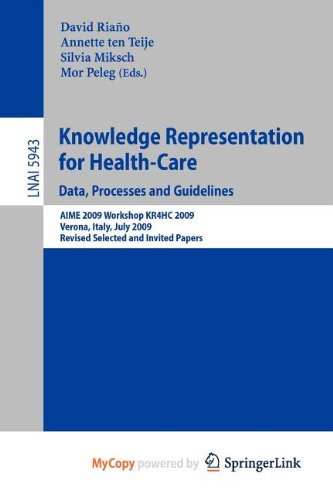 9783642118098: Knowledge Representation for Health-Care. Data, Processes and Guidelines: AIME 2009 Workshop KR4HC 2009, Verona, Italy, July 19, 2009, Revised Selected Papers