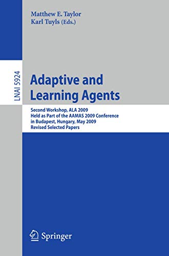 Immagine dell'editore per Adaptive Learning Agents : Second Workshop, ALA 2009, Held as Part of the AAMAS 2009 Conference in Budapest, Hungary, May 12, 2009. Revised Selected Papers venduto da Buchpark