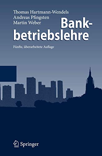 Bankbetriebslehre (German Edition) (9783642118562) by Thomas Hartmann-Wendels; Martin Weber; Andreas Pfingsten