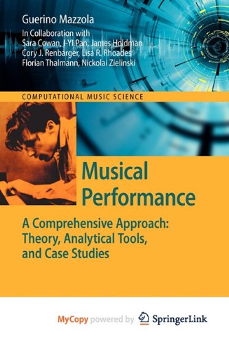 Musical Performance: A Comprehensive Approach: Theory, Analytical Tools, and Case Studies (9783642118937) by Mazzola, Guerino