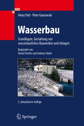 Beispielbild fr Wasserbau: Grundlagen, Gestaltung von wasserbaulichen Bauwerken und Anlagen: Hydrologische Grundlagen, Elemente des Wasserbaus, Nutz- und Schutzbauten an Binnengewssern zum Verkauf von medimops