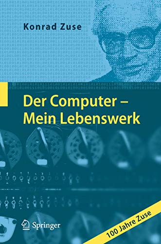 Beispielbild fr Der Computer - Mein Lebenswerk: 100 Jahre Zuse zum Verkauf von medimops