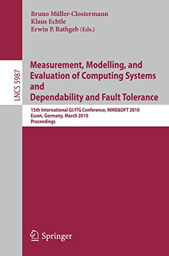 Beispielbild fr Measurement, Modelling, and Evaluation of Computing Systems and Dependability in Fault Tolerance : 15th International GI/ITG Conference, MMB & DFT 2010, Essen, Germany, March 15-17, 2010, Proceedings zum Verkauf von Buchpark