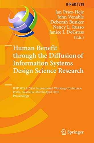 Beispielbild fr Human Benefit through the Diffusion of Information Systems Design Science Research: IFIP WG 8.2/8.6 International Working Conference, Perth, . in Information and Communication Technology) zum Verkauf von medimops