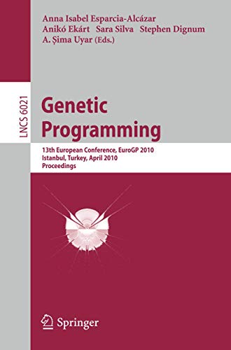 9783642121470: Genetic Programming: 13th European Conference, EuroGP 2010, Istanbul, Turkey, April 7-9, 2010, Proceedings (Lecture Notes in Computer Science / Theoretical Computer Science and General Issues)