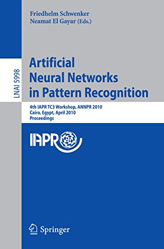 Stock image for Artificial Neural Networks in Pattern Recognition : 4th IAPR TC3 Workshop, ANNPR 2010, Cairo, Egypt, April 11-13, 2010, Proceedings for sale by Buchpark