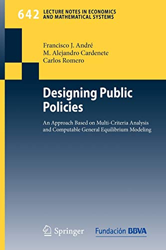 Beispielbild fr Designing Public Policies: An Approach Based on Multi-Criteria Analysis and Computable General Equilibrium Modeling (Lecture Notes in Economics and Mathematical Systems, 642) zum Verkauf von Lucky's Textbooks