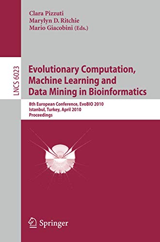 9783642122101: Evolutionary Computation, Machine Learning and Data Mining in Bioinformatics: 8th European Conference, EvoBIO 2010, Istanbul, Turkey, April 7-9, 2010, ... (Lecture Notes in Computer Science, 6023)