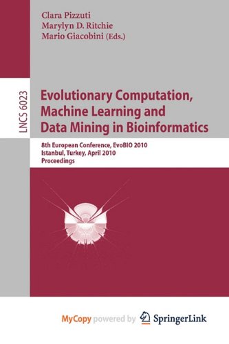 9783642122125: Evolutionary Computation, Machine Learning and Data Mining in Bioinformatics: 8th European Conference, EvoBIO 2010, Istanbul, Turkey, April 7-9, 2010, Proceedings