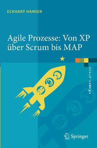 9783642123122: Agile Prozesse: Von XP ber Scrum bis MAP: Von XP ber Scrum bis MAP (eXamen.press) (German Edition): Von XP Uber Scrum Bis Map: 0