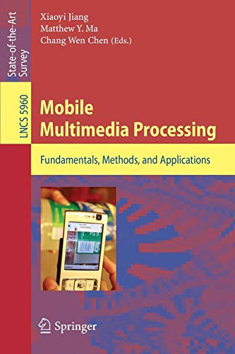9783642123481: Mobile Multimedia Processing: Fundamentals, Methods, and Applications: 5960