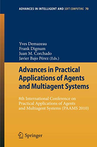 Beispielbild fr Advances in Practical Applications of Agents and Multiagent Systems 8th International Conference on Practical Applications of Agents and Multiagent Systems (PAAMS`10) zum Verkauf von Buchpark