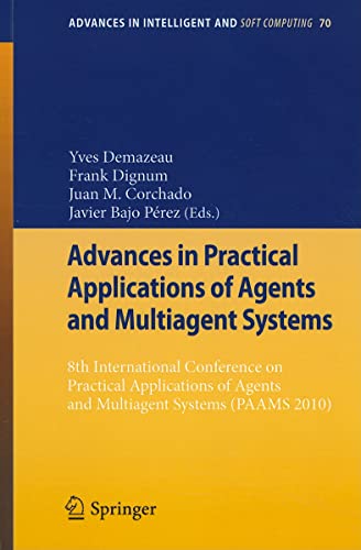 Stock image for Advances in Practical Applications of Agents and Multiagent Systems 8th International Conference on Practical Applications of Agents and Multiagent Systems (PAAMS`10) for sale by Buchpark