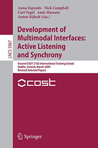 Stock image for Development of Multimodal Interfaces: Active Listening and Synchrony: Second COST 2102 International Training School, Dublin, Ireland, March 23-27, . and HCI) (Lecture Notes in Computer Science) for sale by medimops