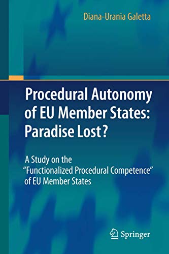 9783642125461: Procedural Autonomy of EU Member States: Paradise Lost?: Paradise Lost? : A Study on the "Functionalized Procedural Competence" of EU Member States