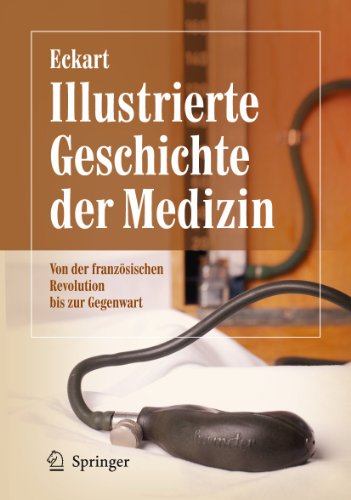 Illustrierte Geschichte der Medizin: Von der französischen Revolution bis zur Gegenwart - Eckart, Wolfgang U.