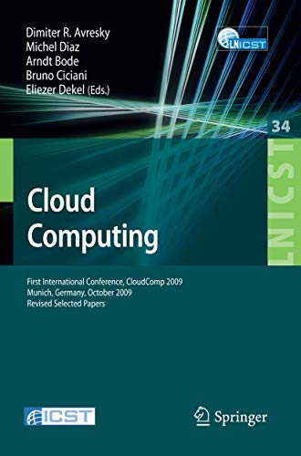 Stock image for Cloud Computing: First International Conference, CloudComp 2009, Munich, Germany, October 19-21, 2009, Revised Selected Papers (Lecture Notes of the . and Telecommunications Engineering, 34) for sale by Irish Booksellers