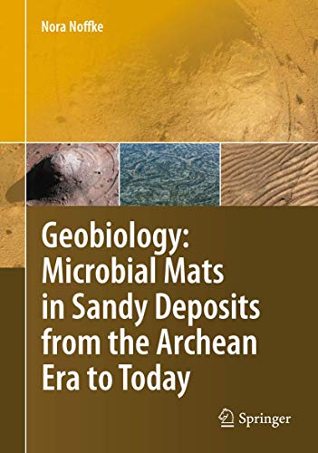 Geobiology: Microbial Mats in Sandy Deposits from the Archean Era to Today [Hardcover] Noffke, Nora