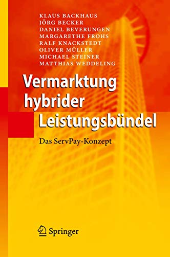 Stock image for Vermarktung hybrider Leistungsbndel: Das ServPay-Konzept Backhaus, Klaus; Becker, Jrg; Beverungen, Daniel; Frohs, Margarethe; Knackstedt, Ralf; Mller, Oliver; Steiner, Michael and Weddeling, Matthias for sale by online-buch-de