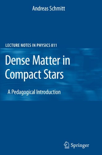 Dense Matter in Compact Stars: A Pedagogical Introduction (Lecture Notes in Physics, 811) (9783642128653) by Schmitt, Andreas