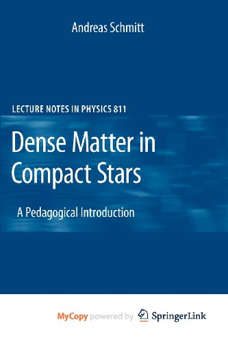 Dense Matter in Compact Stars: A Pedagogical Introduction (9783642128677) by Andreas Schmitt