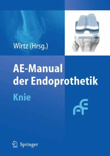 Stock image for AE-Manual der Endoprothetik: Knie (Gebundene Ausgabe) Orthopaedis Traumatology Chirurgie Unfallchirurgie Orthopdie Implantat Knieendoprothese Kniegelenk Kniegelenksendoprothetik Revisionsendoprothetik Tumor Implantation Klinik Praxis Dieter Christian Wirtz (Herausgeber) for sale by BUCHSERVICE / ANTIQUARIAT Lars Lutzer