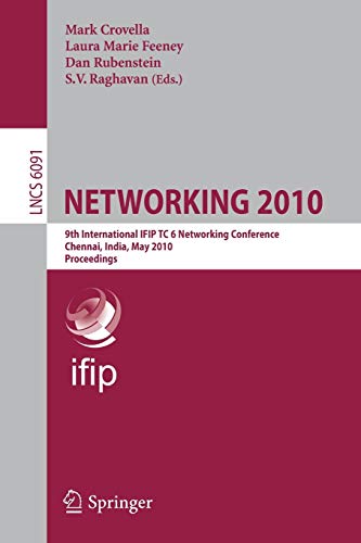 Imagen de archivo de NETWORKING 2010: 9th International IFIP TC 6 Networking Conference, Chennai, India, May 11-15, 2010, Proceedings (Lecture Notes in Computer Science, 6091) a la venta por Lucky's Textbooks