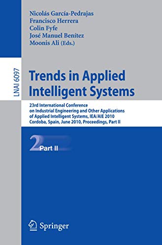 Imagen de archivo de Trends in Applied Intelligent Systems: 23rd International Conference on Industrial Engineering and Other Applications of Applied Intelligent Systems, . Part II (Lecture Notes in Computer Science) a la venta por Chiron Media