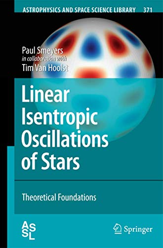 9783642130298: Linear Isentropic Oscillations of Stars: Theoretical Foundations: 371 (Astrophysics and Space Science Library, 371)