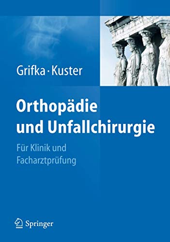 Stock image for Orthopdie und Unfallchirurgie: Fr Praxis, Klinik und Facharztprfung [Hardcover] Grifka, Joachim and Kuster, Markus for sale by BUCHSERVICE / ANTIQUARIAT Lars Lutzer