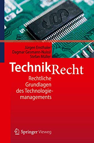 Technikrecht: Rechtliche Grundlagen des Technologiemanagements (German Edition) (9783642131875) by Ensthaler, JÃ¼rgen; Gesmann-Nuissl, Dagmar; MÃ¼ller, Stefan