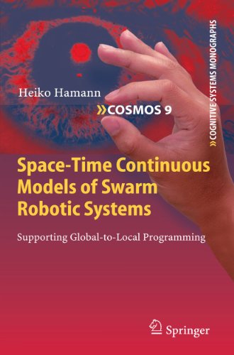 9783642133763: Space-Time Continuous Models of Swarm Robotic Systems: Supporting Global-to-Local Programming