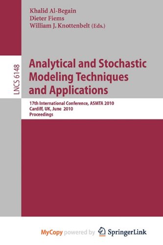 9783642135699: Analytical and Stochastic Modeling Techniques and Applications: 17th International Conference, ASMTA 2010, Cardiff, UK, June 14-16, 2010, Proceedings